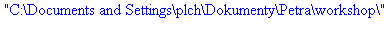 C:\Documents and Settings\plch\Dokumenty\Petra\workshop\