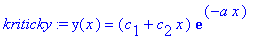 kriticky := y(x) = (c[1]+c[2]*x)*exp(-a*x)