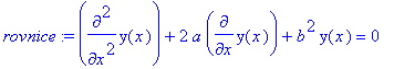 rovnice := diff(y(x),`$`(x,2))+2*a*diff(y(x),x)+b^2...