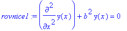 rovnice1 := diff(y(x),`$`(x,2))+b^2*y(x) = 0