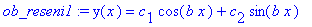 ob_reseni1 := y(x) = c[1]*cos(b*x)+c[2]*sin(b*x)