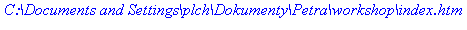 `C:\Documents and Settings\plch\Dokumenty\Petra\workshop\index.htm`