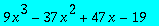 9*x^3-37*x^2+47*x-19