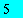 5