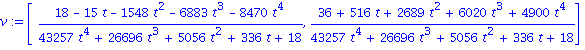 v := [(18-15*t-1548*t^2-6883*t^3-8470*t^4)/(43257*t^4+26696*t^3+5056*t^2+336*t+18), (36+516*t+2689*t^2+6020*t^3+4900*t^4)/(43257*t^4+26696*t^3+5056*t^2+336*t+18)]