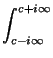 $\displaystyle \int^{c+i\infty}_{c-i\infty}$