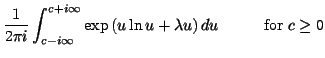 $\displaystyle \frac{1} {2 \pi i}\int^{c+i\infty}_{c-i\infty}
\exp \left( u \ln u + \lambda u \right ) du \hspace{1cm}\mbox{for } c \geq 0$