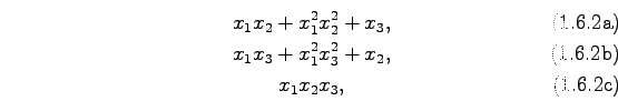 \begin{subequations}\begin{gather}x_{1} x_{2} + x_{1}^{2} x_{2}^{2} + x_{3}, x...
...x_{1}^{2} x_{3}^{2} + x_{2}, x_{1} x_{2} x_{3}, \end{gather}\end{subequations}