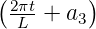 ( )
2πt+ a3
L